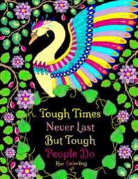 Tough Times Never Last Inspirational Coloring Quotes: An Adult Coloring Book