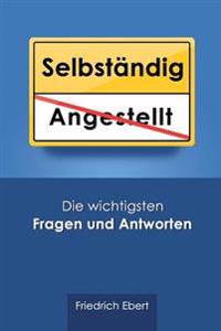 Selbständig: Die wichtigsten Fragen und Antworten