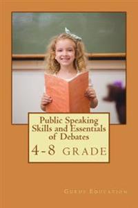 Public Speaking Skills and Essentials of Debating: Public Speaking and Debate Combo Book