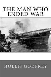 The Man Who Ended War
