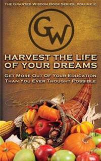 Harvest The Life Of Your Dreams