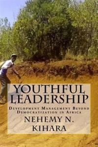 Youthful Leadership: Development Management Beyond Democratization in Africa