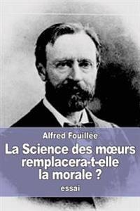 La Science des moeurs remplacera-t-elle la morale ?