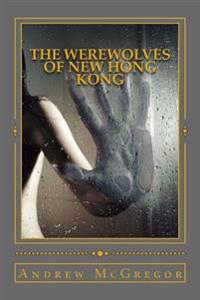 The Werewolves of New Hong Kong