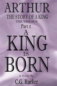 A King is Born: Arthur - The Story of a King