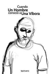 Cuando Un Hombre conoció a Una Víbora