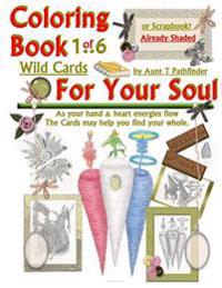 Coloring Book 1 of 6 Wild Cards For Your Soul