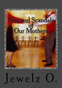 Sins and Scandals of Our Mothers: A Compilation