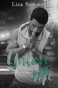 Unlove Me