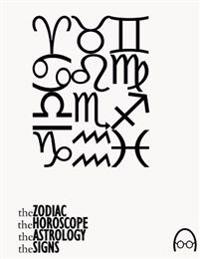 The Zodiac, The Horoscope, The Astrology and The Signs
