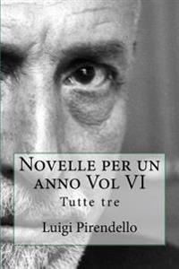 Novelle Per Un Anno Vol VI Tutte Tre: Novelle Per Un Anno