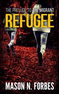 Refugee: The Prelude to The Migrant