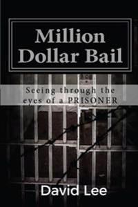 Million Dollar Bail: Seeing Through the Eyes of a Prisoner