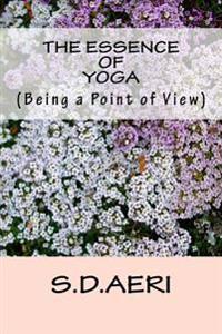 The Essence of Yoga: Being a A Point of View