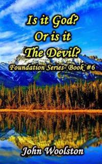 Is it God? Or is it The Devil?: Foundation Series- Book #7