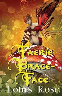 Faerie Brace-face: a Novel