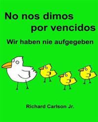 No nos dimos por vencidos Wir haben nie aufgegeben: Libro infantil ilustrado Español (España)-Alemán (Edición bilingüe) (www.rich.center)