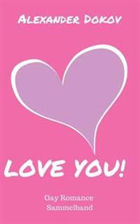 Love You!: Gay Romance Sammelband
