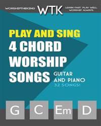 Play and Sing 4-Chord Worship Songs (G-C-Em-D): For Guitar and Piano