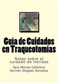 Guia de Cuidados en Traqueotomias: Notas sobre el cuidado de Heridas