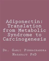Adiponectin: Translation from Metabolic Syndrome to Carcinogenesis