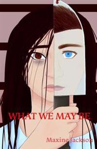 What We May Be