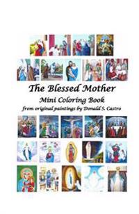 The Blessed Mother Mini Coloring Book: from original paintings by Donald S. Castro