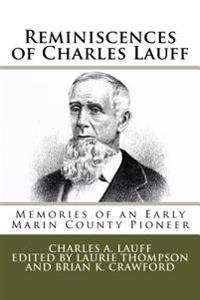 Reminiscences of Charles Lauff: Memories of an Early Marin County Pioneer