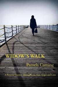 Widow's Walk: A Personal Journey Through Loss, Fear, Anger and Love