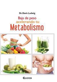 Baja De Peso Acelerando Tu Metabolismo