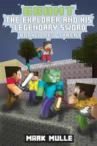 Grunt the Explorer and His Legendary Sword (Book 1): New Threat