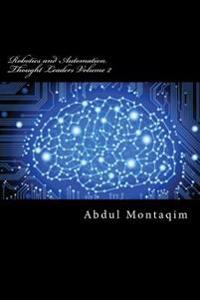 Robotics and Automation Thought Leaders Volume 2: Second volume of interviews with Robotics and Automation Thought Leaders