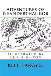 Adventures of Neaderthal Bob