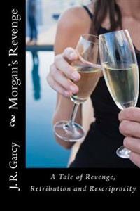 Morgan's Revenge: A Daughter Enacts Revenge on Her Father