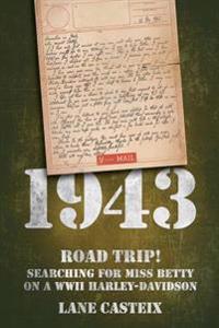 1943: Road Trip! Searching for Miss Betty on a WWII Harley-Davidson