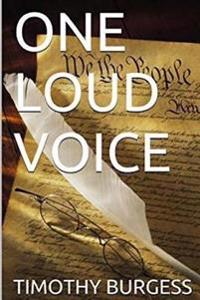 One Loud Voice: https: //www.amazon.com/ONE-LOUD-VOICE-TIMOTHY-BURGESS-ebook/dp/B01M01YXAU/ref=sr_1_1?ie=UTF8&qid=1478139216&sr=8-1&ke