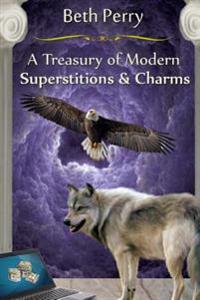 A Treasury of Modern Superstitions and Charms