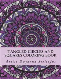 Tangled Circles and Squares Coloring Book: 50 beautiful doodle art designs for coloring in