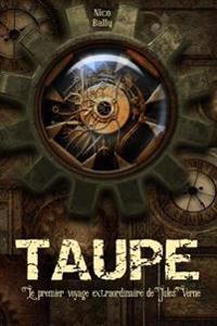 Taupe: Le premier voyage extraordinaire de Jules Verne
