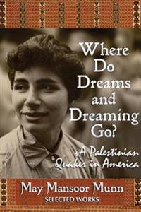 Where Do Dreams and Dreaming Go?: A Palestinian Quaker in America