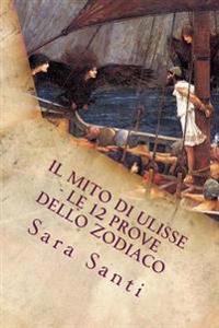 Il mito di Ulisse - Le 12 prove dello zodiaco