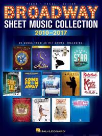 Broadway Sheet Music Collection: 2010-2017 - PIANO, VOCAL, GUITAR