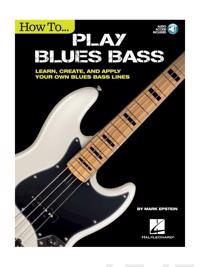 How To Play Blues Bass - Learn, Create And Apply Your Own Blues Bass Lines