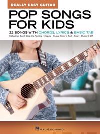 Pop Songs for Kids - Really Easy Guitar Series 22 Beginner-Friendly Songs with Chords Lyrics and Basic Tabs