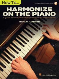 How to Harmonize on the Piano -  A Guide for Complementing Melodies on the Keyboard