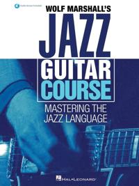 Wolf Marshall's Jazz Guitar Course - Mastering the Jazz Language