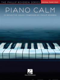 Piano Calm - 15 Reflective Solos Composed by Phillip Keveren