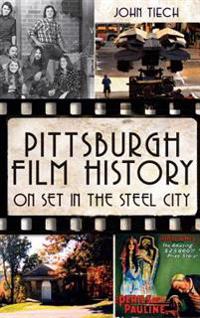 Pittsburgh Film History: On Set in the Steel City
