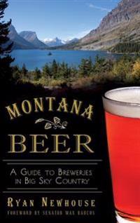 Montana Beer: A Guide to Breweries in Big Sky Country