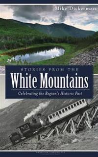 Stories from the White Mountains: Celebrating the Region's Historic Past